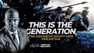 THIS IS THE GENERATION  THE MAKING OF MIGHTY MEN WITH APOSTLE JOSHUA SELMAN 04022024 [upl. by Salomi704]