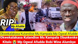 Okwekalakasa Kutandise Mu Kampala Obunkenke Kitalo 😭 Mp Ogwal Afudde Bobi Wine Alumbye [upl. by Aminta]