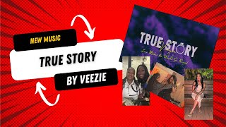 True Story by Veezie [upl. by Annot]