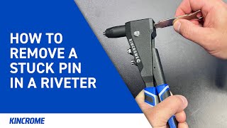 How to remove a stuck pin in a Riveter  KINCROME Tool Tip [upl. by Stent]