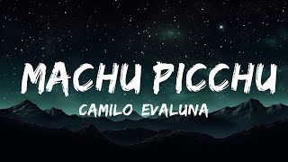 Camilo Evaluna Montaner  Machu Picchu LetraLyrics [upl. by Neelak]