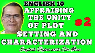 APPRAISING THE UNITY OF THE PLOT SETTING AND CHARACTERIZATION English 10 MELC Qr 2 Mod 3 Pt 2 [upl. by Ervine]