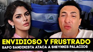 ENVIDIOSO Sapo Sandinista ARREMETE contra Miss Universo Sheynnis Palacios [upl. by Downey839]