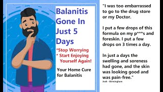 Balanitis Gone In Just 5 Days  Your Home Cure for Balanitis [upl. by Aicilla]