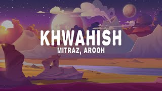 Mitraz amp Arooh  Khwahish Lyrics [upl. by Franzen214]