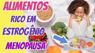 ONDE ENCANTAR ALIMENTOS RICOS EM ESTROGÊNIO NATURAL NA MENOPAUSA [upl. by Lenahtan]