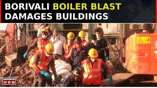 Borivali Boiler Blast Damages Building KMs Away Claims 8 Lives amp 60 Severely Injured  Watch [upl. by Maurene]