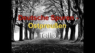 Deutsche Spuren Teil 3  Ostpreußen [upl. by Toma]