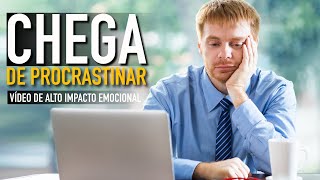 TOMA VERGONHA NA CARA E PARE DE PROCRASTINAR  VIDEO MOTIVACIONAL IMPACTANTE [upl. by Naahsar]