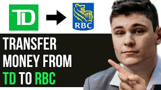 HOW TO TRANSFER MONEY FROM TD TO RBC 2024 FULL GUIDE [upl. by Artened]