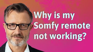 Why is my Somfy remote not working [upl. by Fabe]