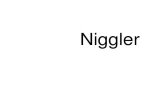 How to pronounce Niggler [upl. by Akcimat]