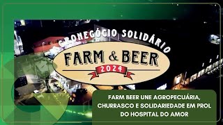 FARM BEER UNE AGROPECUÁRIA CHURRASCO E SOLIDARIEDADE EM PROL DO HOSPITAL DO AMOR [upl. by Eelannej165]