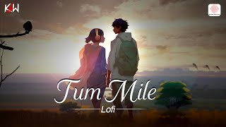 Tum Mile Lofi Video 🌟 Emraan Hashmi  Soha Ali Khan  Pritam  Javed Ali  KSW [upl. by Niwrehs]