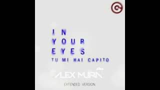 Tu mi hai capito in your eyes ALEX MURA Extended Mix [upl. by Mccourt296]