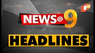 9pm Headlines  22nd July 2024  Odisha TV  OTV [upl. by Martinsen131]