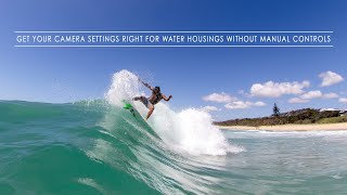 Camera Settings For Surf Photography Using Water Housings Without Manual Controls [upl. by Soph]