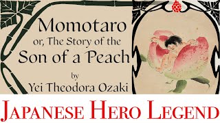 The iconic Japanese legend of Momotaro or The Story of the Son of a Peach by Yei Theodora Ozaki [upl. by Roch611]