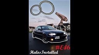 Halos Lights  E46 Face Lift Coupe  Vlog 11 [upl. by Seidnac]