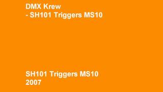 DMX Krew  SH101 Triggers MS10 [upl. by Monah199]