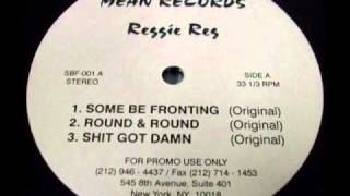 Reggie Reg  Some Be Fronting [upl. by Zeph]