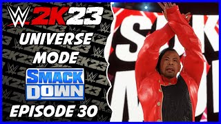 WWE 2K23  Universe Mode  Smackdown Episode 30 [upl. by Rodmun]