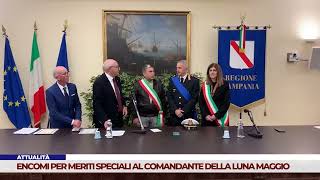 ATTUALITÀ ENCOMI PER MERITI SPECIALI AL COMANDANTE DELLA LUNA MAGGIO [upl. by Aseral]