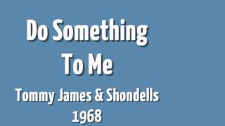 Do Something To Me  Tommy James amp Shondells  1968 [upl. by Gil639]