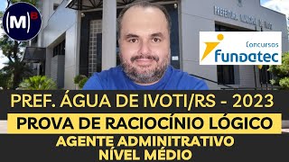 FUNDATEC  PREF DE ÁGUA DE IVOTIRS 2023  NÍVEL MÉDIO  PROVA DE RACIOCÍNIO LÓGICO [upl. by Casilde308]