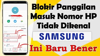 Cara BLOKIR Panggilan Dari NOMOR Yang TIDAK Dikenal Di HP SAMSUNG [upl. by Frodina]