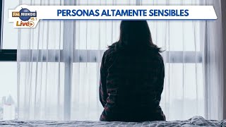 ¿Qué son las personas altamente sensibles  Café Fm Mundo [upl. by Sou247]