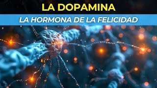 La Hormona de la Felicidad La DOPAMINA [upl. by Leighland395]