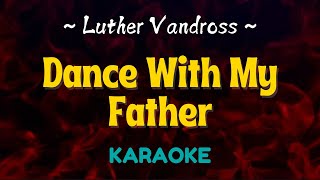 Dance With My Father  Luther Vandross I HD KARAOKE [upl. by Eva101]