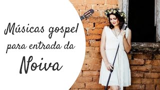 PLAYLIST GOSPEL PARA ENTRADA DA NOIVA  Instrumental [upl. by Elrod136]