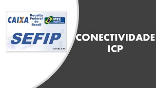 Sefip passo a passo Conectividade ICP  Aula 45 curso envio [upl. by Pendergast351]