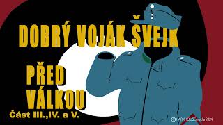 Jaroslav Hašek  DOBRÝ VOJÁK ŠVEJK PŘED VÁLKOU  část III IV a V anekdotická audiopovídka 22 [upl. by Lilhak849]