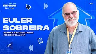 319 EULER SOBREIRA  OS NORDESTINOS PELO MUNDO E UNIFOR ESPECIAL DIA DO PROFESSOR [upl. by Ergener]