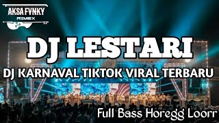 DJ LESTARI FULL BASS KARNAVAL TIKTOK VIRAL TERBARU [upl. by Atikam50]