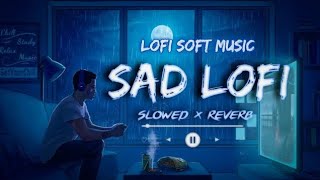 Sad lofi song slowed reverb💔😭 song banglalofi lofihiphop lofi lofimusic LofiGirl [upl. by Gaeta]