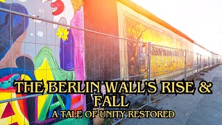 The Berlin Walls Rise amp Fall  A Tale of Unity Restored [upl. by Notac]