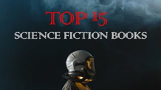 The 15 Best SciFi Books Ive Ever Read [upl. by Anaira]