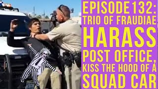 Ep132 Trio of Frauditae harass post office kiss the hood of a squad car [upl. by Wasson]