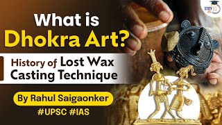 What is cire perdue or lost wax technique History of Dhokra art in India  UPSC [upl. by Siroval]