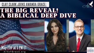 Clay Clark Joins Amanda Grace The Big Reveal A Biblical Deep Dive [upl. by Lionello]