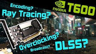 What can the T600 do DLSS Ray Tracing Overclocking EncodingStreaming Broadcast [upl. by Anrol]