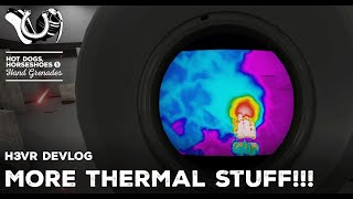 H3VR Devlog  MOAR THERMAL SIGHT SHENANIGANS [upl. by Alyakam]