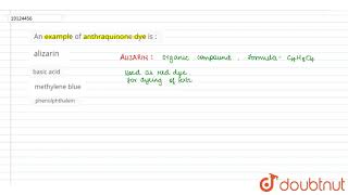 An example of anthraquinone dye is [upl. by Tavis113]