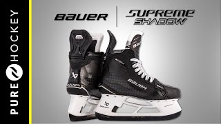 Bauer Supreme Shadow Hockey Skate  Product Overview [upl. by Idarb]