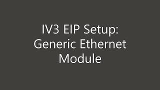 IV3 Vision Sensor Support  Ethernet IP Setup  Generic Ethernet Module [upl. by Eamanna266]