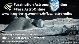 Die Zukunft der Raumfahrt  Karl Urban bei Faszination Astronomie Online [upl. by Haggi618]